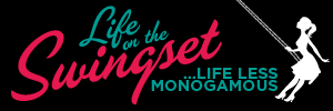 Life on the Swingset – Swinging Polyamory Non-Monogamy Website and Podcast