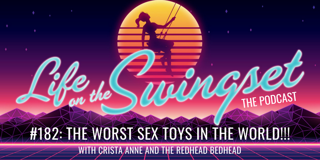 SS 182: The Worst Sex Toys in the World!!! with Crista Anne and the Redhead Bedhead