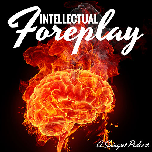 Intellectual-Foreplay---with-SSPodcast