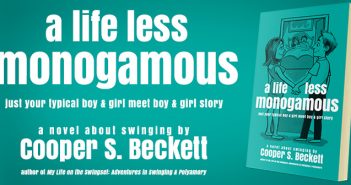 A Life Less Monogamous – A Novel About Swinging by Cooper S. Beckett – Released Today!