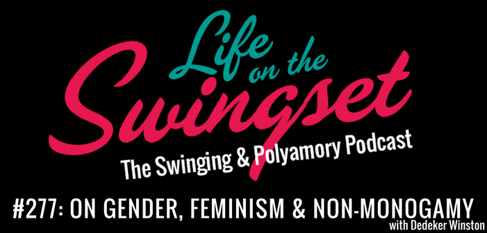 SS 277: On Gender, Feminism & Non-Monogamy with Dedeker Winston