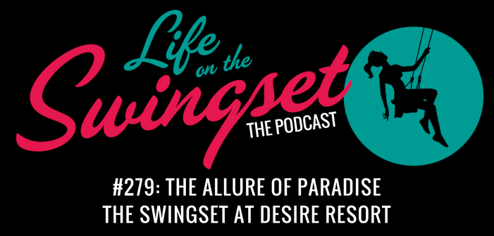 SS 279: The Allure of Paradise - The Swingset at Desire Resort