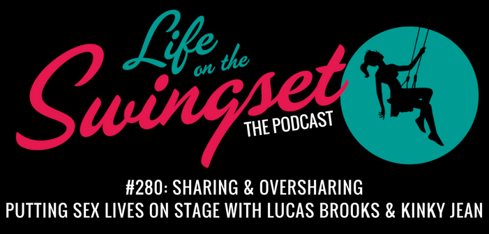 SS 280: Sharing & Oversharing: Putting Our Sex Lives on Stage with Lucas Brooks & Kinky Jean