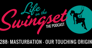 SS 288: Masturbation – Our Touching Origins!