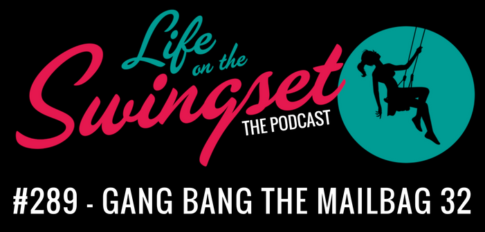 SS 289: Gang Bang the Mailbag 32 - 