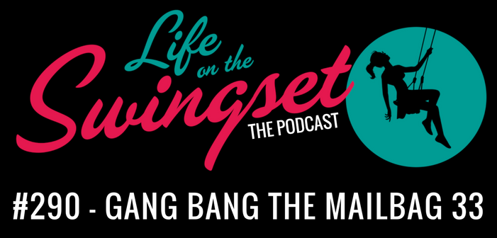 SS 290: Gang Bang the Mailbag 33 - My Wife and I, the Sequel
