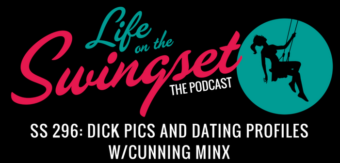 SS 296: Dick Pics and Dating Profiles w/Cunning Minx