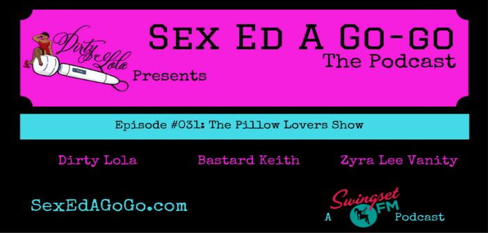 SEAGG 031: The Pillow Lovers Show - Sex Ed A Go-Go