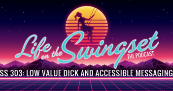 SS 303: Low Value Dick and Accessible Messaging