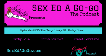 SEAGG 032: The Very Kinky Birthday Show – Sex Ed A Go-Go