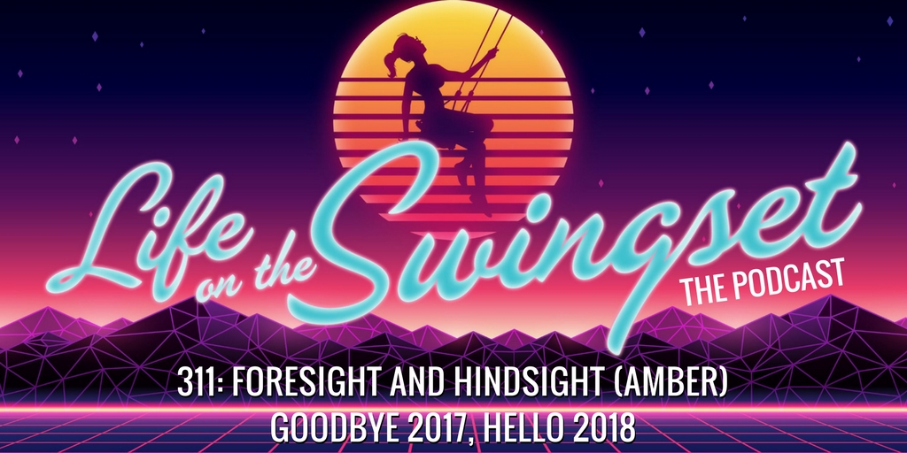 SS 311: Foresight and Hindsight (Amber) - Goodbye 2017, Hello 2018