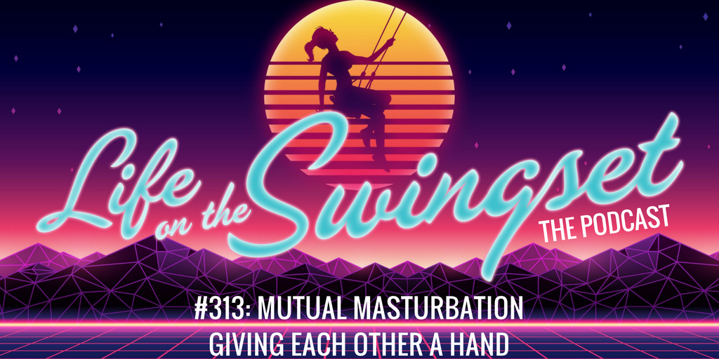 SS 313: Mutual Masturbation - Giving Each Other a Hand
