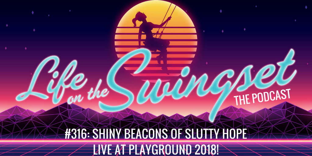 SS 316: Shiny Beacons of Slutty Hope - Live at Playground Conference 2018 in Toronto, Canada!
