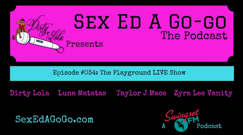 SEAGG 034: The Playground LIVE Show - Sex Ed A. Go-Go