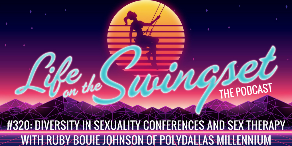 SS 320: Diversity in Sexuality Conferences and Sex Therapy with  Ruby Bouie Johnson of PolyDallas Millennium