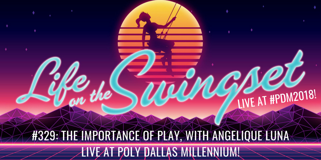 SS 329: The Importance of Play, with Angelique Luna, Live at Poly Dallas Millennium!