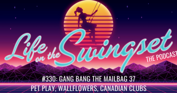 SS 330: Gang Bang the Mailbag 37 – Pet Play, Wallflowers, Canadian Clubs