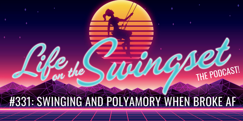 SS 331: Swinging and Polyamory when Broke AF