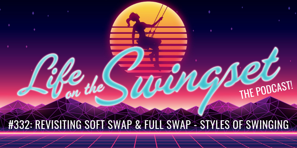 SS 332: Revisiting Soft Swap & Full Swap - Styles of Swinging