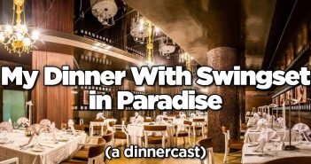 SS 338: My Dinner With Swingset in Paradise – A Dinnercast