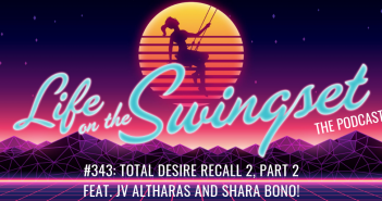 SS 343: Total Desire Recall 2, Part 2!