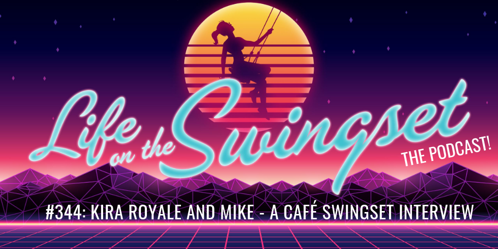 SS 344: Kira Royale and Mike - A Café Swingset Interview