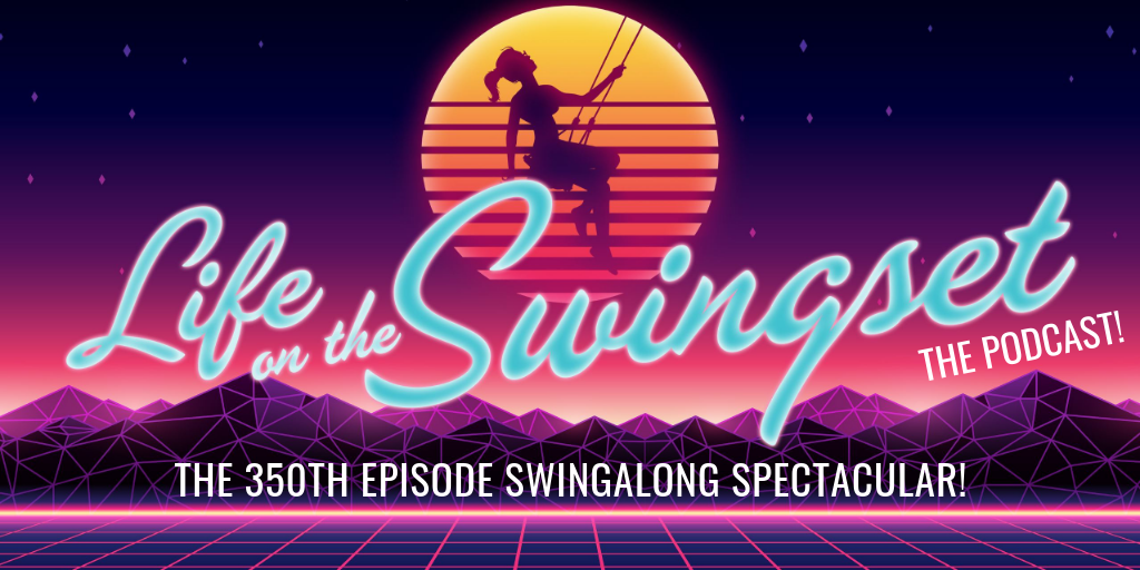 THE 350TH EPISODE SWINGALONG SPECTACULAR!
