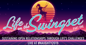 SS 360: Sustaining Open Relationships Through Life’s Challenges (Part One), Live at #Naughty2019
