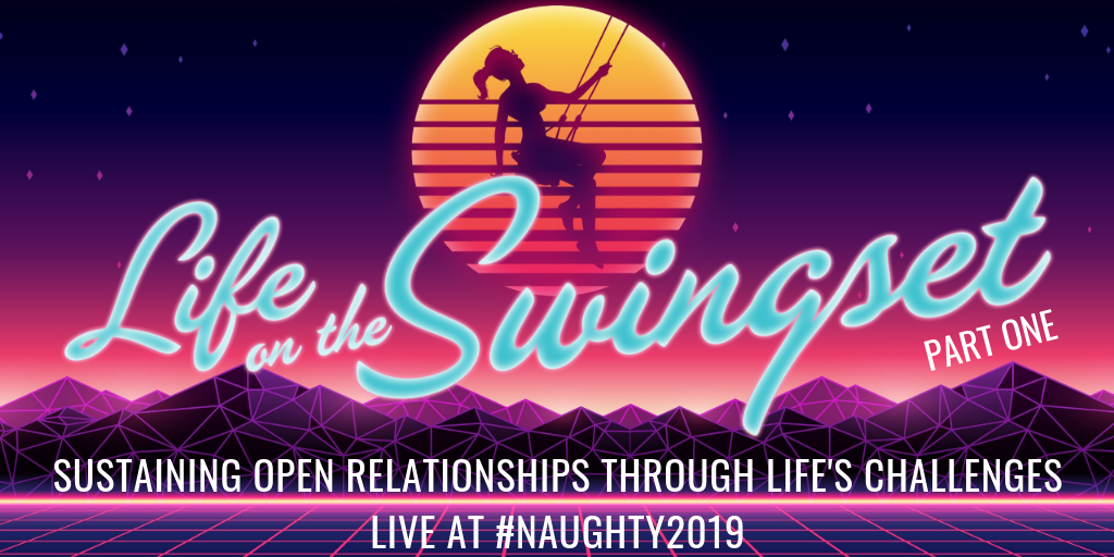SS 360: Sustaining Open Relationships Through Life's Challenges (Part One), Live at #Naughty2019