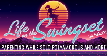 SS 370: Parenting While Solo Polyamorous and More