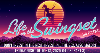 SS 378: Don’t Invest in the Rest, Invest in… the Sex. Also Malört. – Friday Night Delights – 2020-04-03, Part 3