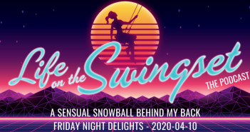 SS 380: A Sensual Snowball Behind My Back – Friday Night Delights 2020-04-10 (Part One)