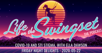 SS 381: COVID-19 and STI Stigma, with Ella Dawson – Friday Night Delights – 2020-05-22