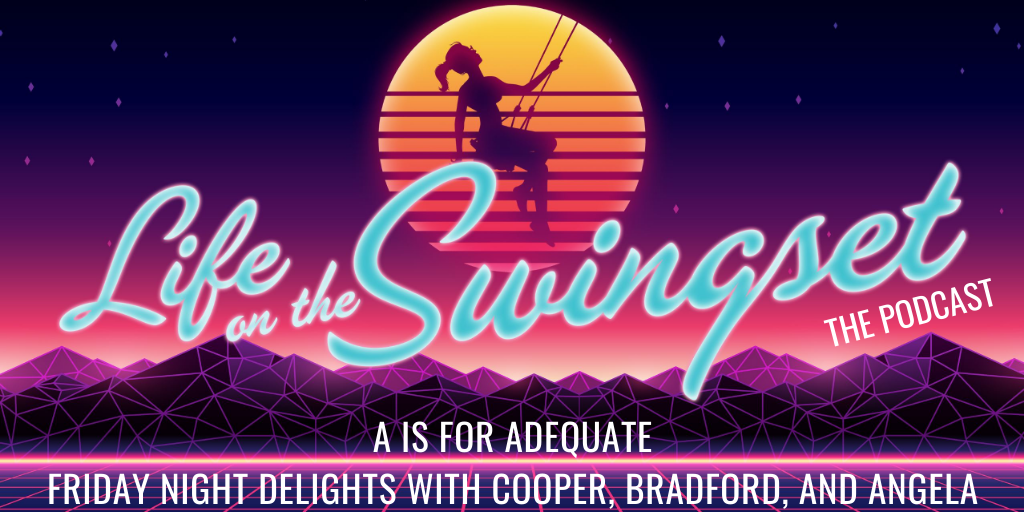 SS 384: A is for Adequate - Friday Night Delights with Cooper, Bradford, and Angela - 2020-06-26