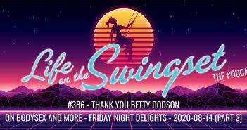 SS 386: Thank You Betty Dodson – On Bodysex and More – Friday Night Delights – 2020-08-14 (Part 2)