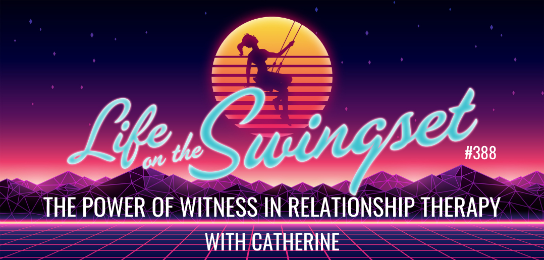 SS 388: The Power of Witness in Relationship Therapy with Catherine